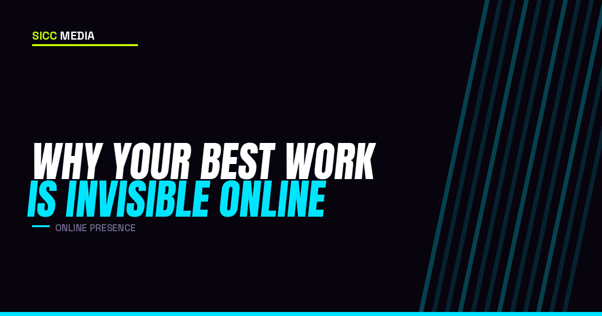 Why Your Best Work Is Invisible Online
