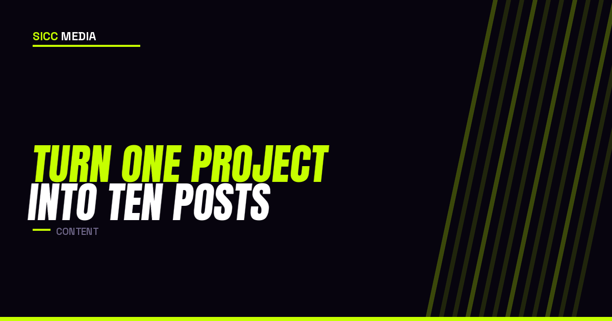 Turn One Project Into Ten Posts