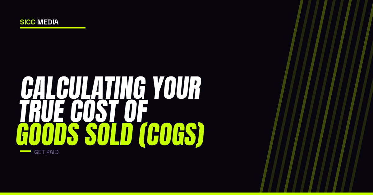Calculating Your True Cost of Goods Sold
