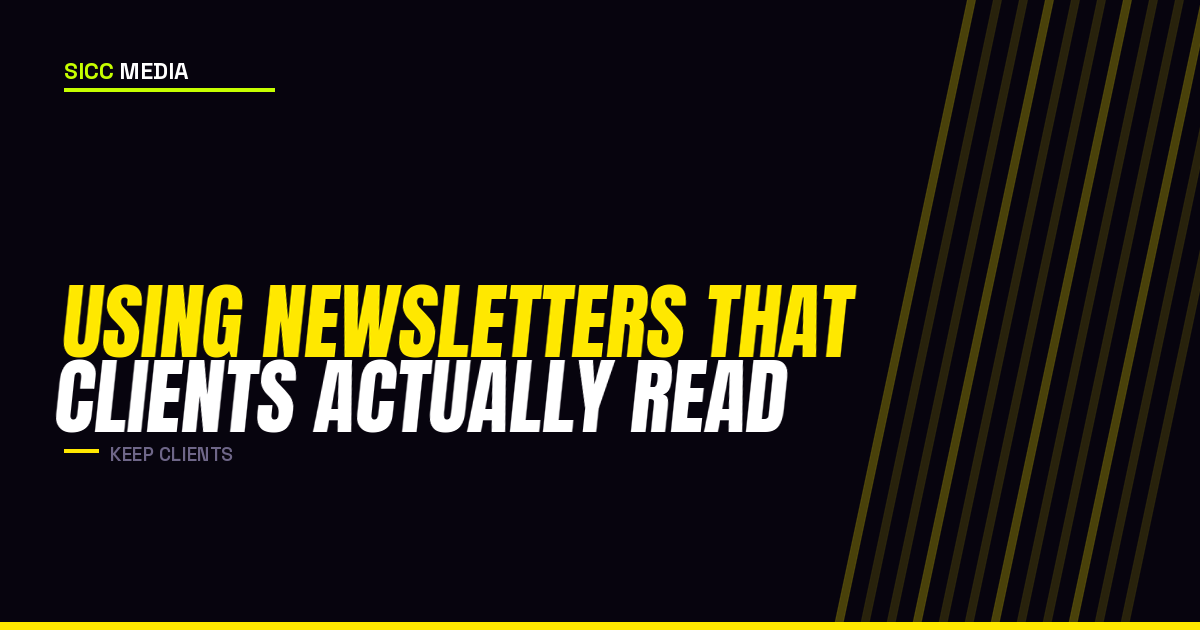 Using Newsletters That Clients Actually Read