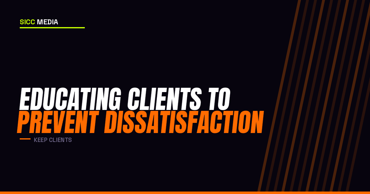 Educating Clients to Prevent Dissatisfaction