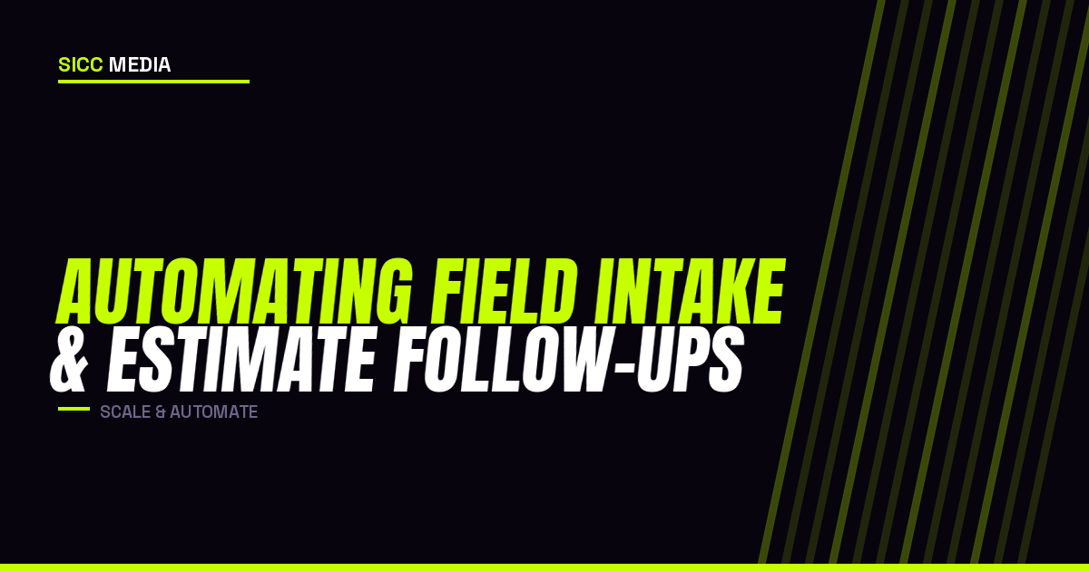Automating Field Intake and Estimate Follow-Ups