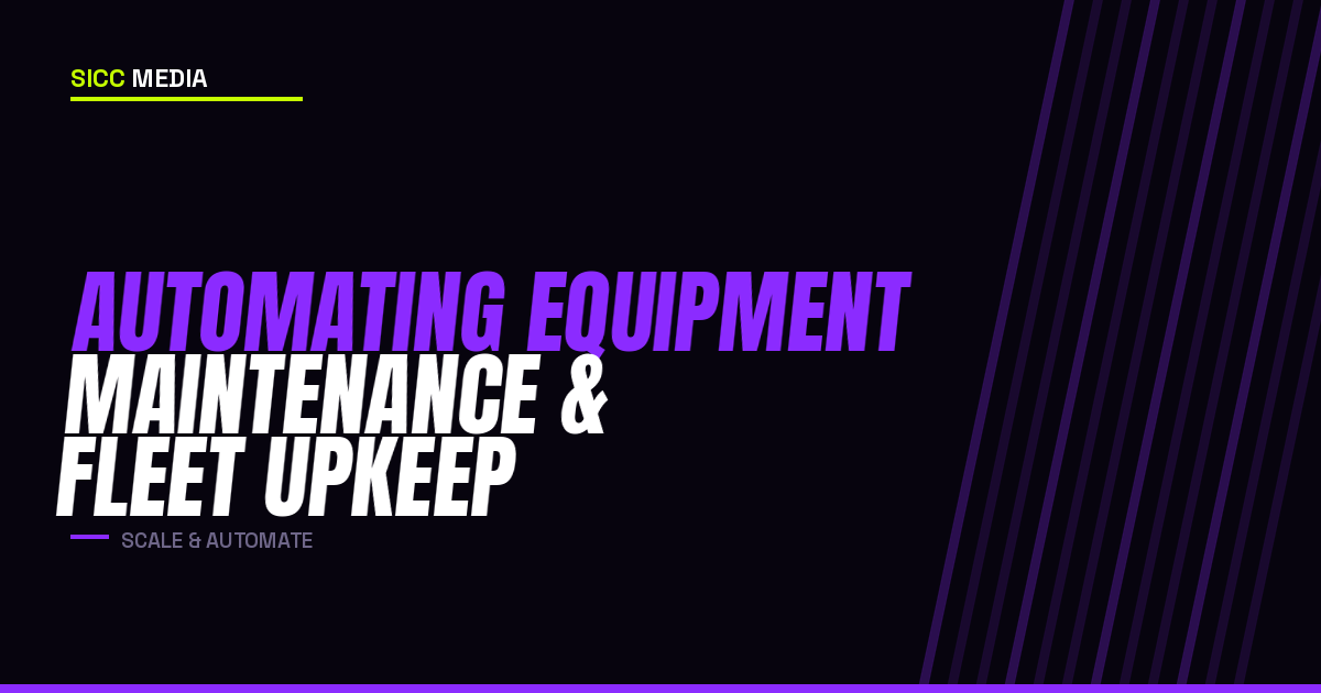 Automating Equipment Maintenance and Fleet Upkeep